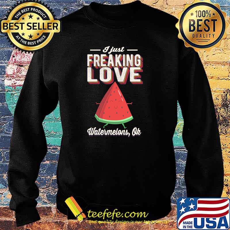 I Just Freaking Love Watermelons Ok Fruit Vintage Retro T-s Sweater I Just Freaking Love Watermelons Ok Fruit Vintage Retro T-s Sweater