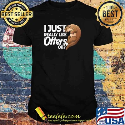 I Just Really Like Otters Ok T-Shirt