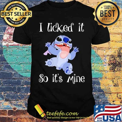 I licked it so its mine stitch shirt