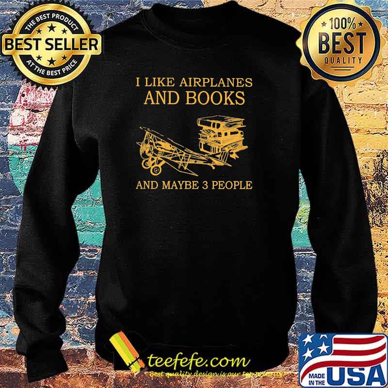 I like airplanes and books and maybe 3 people s Sweater I like airplanes and books and maybe 3 people s Sweater