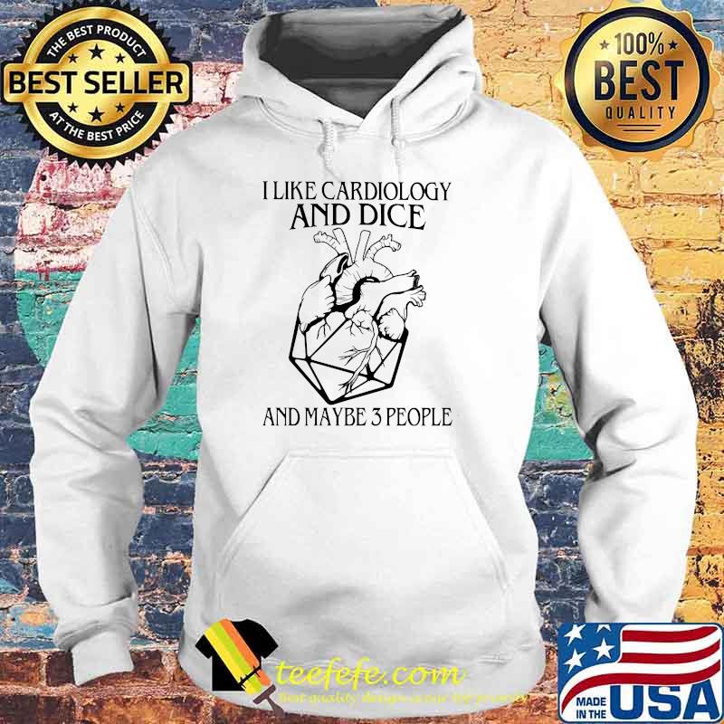 I like cardiology and dice and maybe 3 people s Hoodie I like cardiology and dice and maybe 3 people s Hoodie