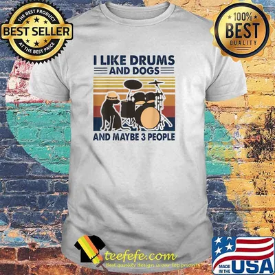 I Like Drums And Dogs And Maybe 3 People Vintage T-Shirt