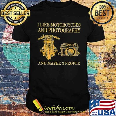 I Like Motorcycles And Photography And Maybe 3 People T-Shirt