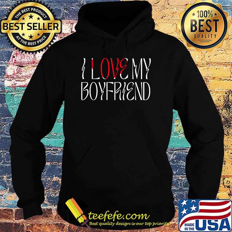 I Love My Boyfriend I Heart My Boyfriend T-Shirt Hoodie I Love My Boyfriend I Heart My Boyfriend T-Shirt Hoodie