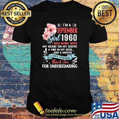 I'm A September Girl 1960 I Was Born Wuth My Heart On My Sleeve Flower T-Shirt