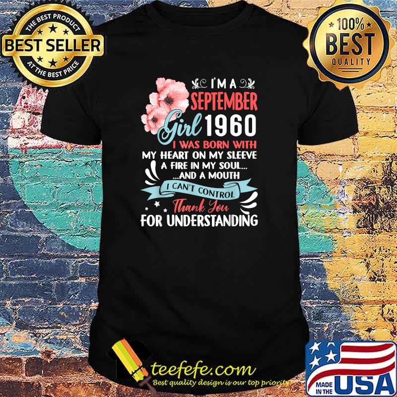 I'm A September Girl 1960 I Was Born Wuth My Heart On My Sleeve Flower T-Shirt