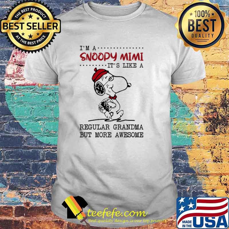 I'm A Snoopy Mimi It's Like a Regular Grandma But More Awesome Snoopy Shirt