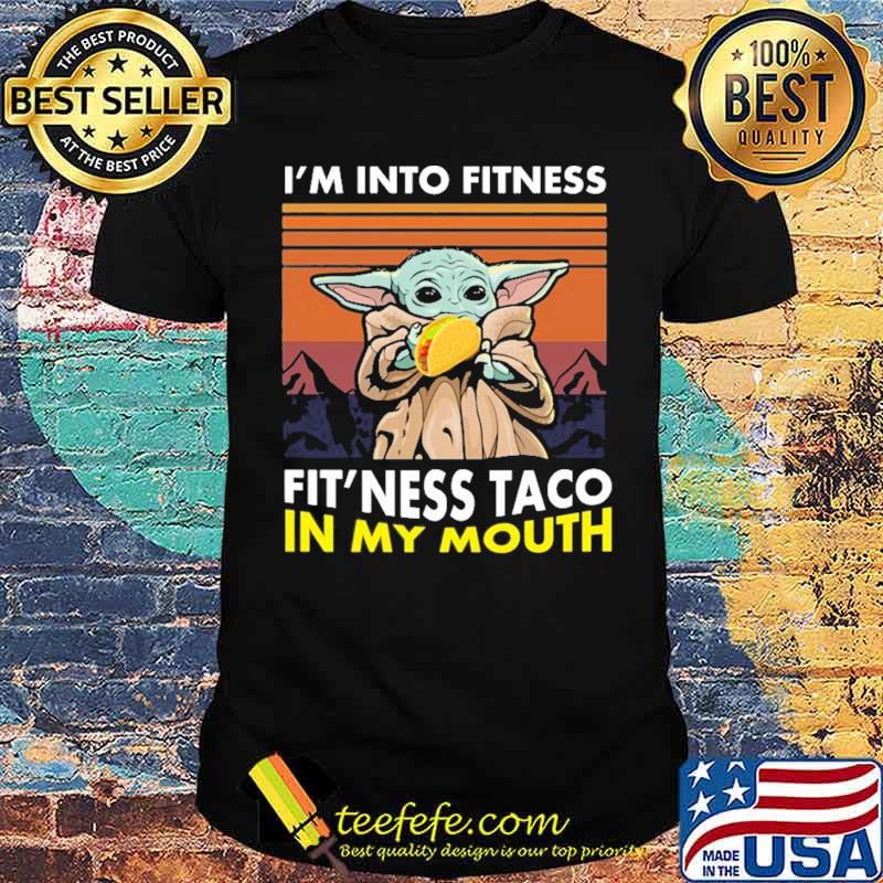 I'm Into Fitness Fit'ness Taco In My Mouth Baby Yoda Vintage Shirt