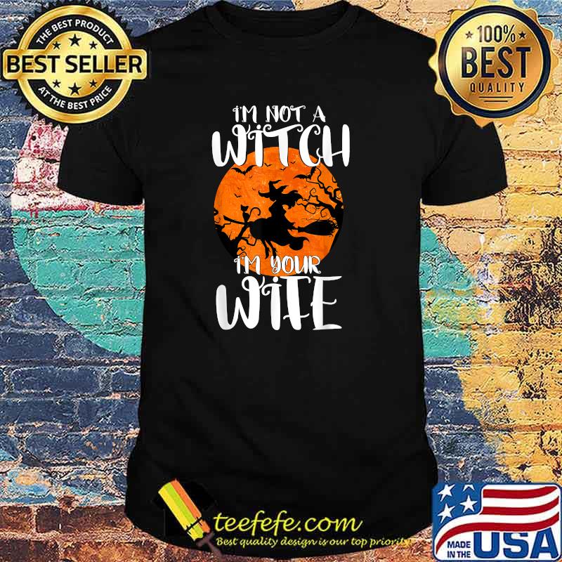 I'm Not Witch I'm My Wife Halloween Couples Matching T-Shirt I'm Not Witch I'm My Wife Halloween Couples Matching T-Shirt