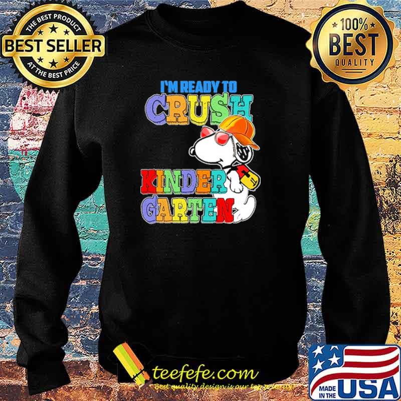 I'm Ready To Crush Kinder Garten Snoopy Shirt Sweater I'm Ready To Crush Kinder Garten Snoopy Shirt Sweater