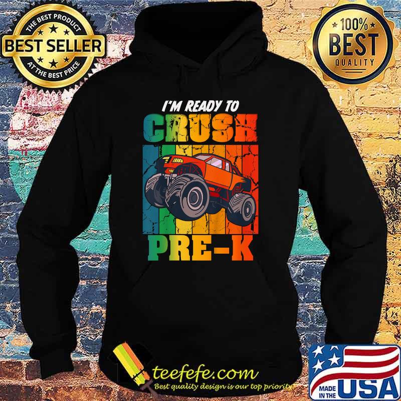 I'm Ready To Crush Pre-K Monster Truck Joyful Colorful T-Shirt Hoodie I'm Ready To Crush Pre-K Monster Truck Joyful Colorful T-Shirt Hoodie