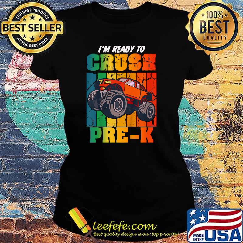 I'm Ready To Crush Pre-K Monster Truck Joyful Colorful T-Shirt Ladies tee I'm Ready To Crush Pre-K Monster Truck Joyful Colorful T-Shirt Ladies tee