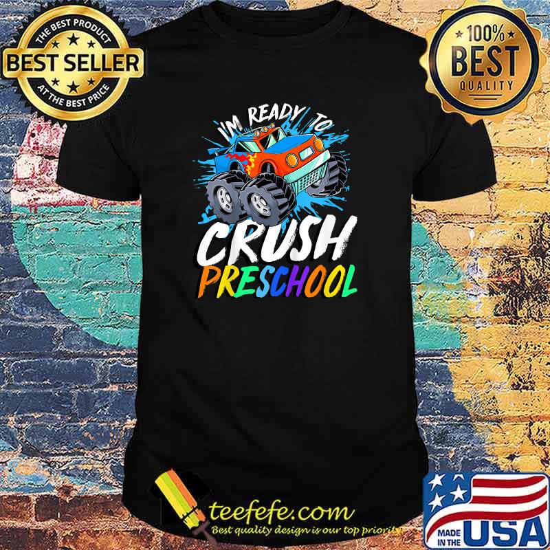 I'm Ready to Crush PreSchool Monster Truck Back to School T-Shirt