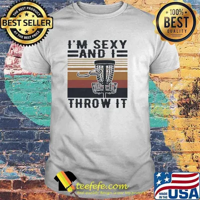 I'm Sexy And I Throw It Golf Vintage Shirt