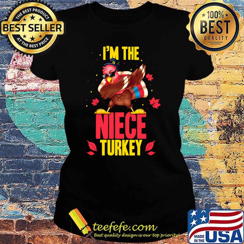I'm The Niece Turkey Matching Family Thanksgiving Party T-Shirt Ladies tee I'm The Niece Turkey Matching Family Thanksgiving Party T-Shirt Ladies tee