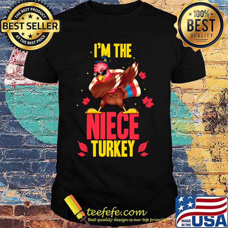 I'm The Niece Turkey Matching Family Thanksgiving Party T-Shirt I'm The Niece Turkey Matching Family Thanksgiving Party T-Shirt