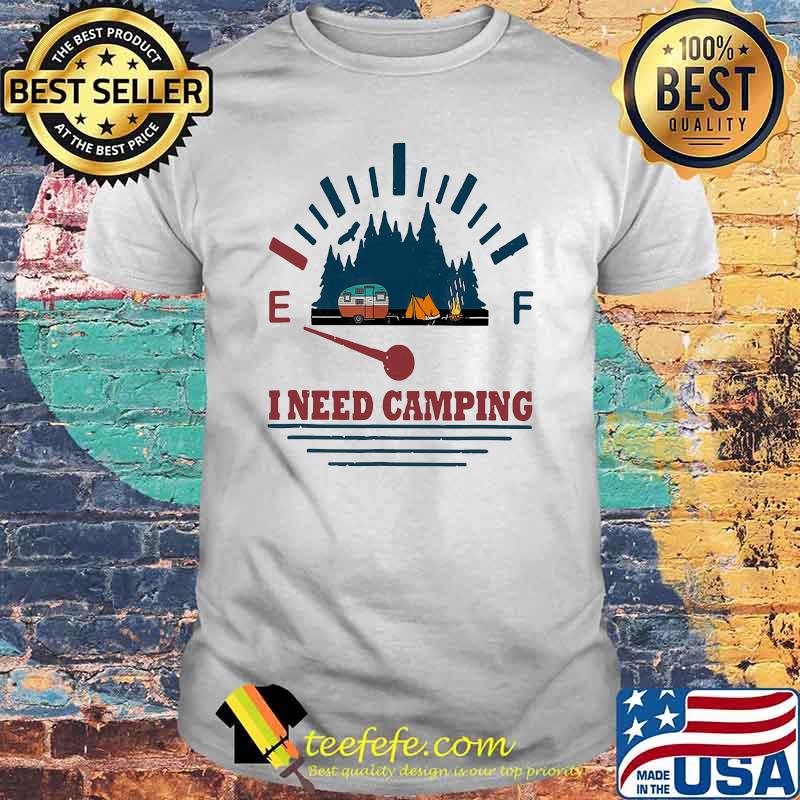 I need camping vintage shirt I need camping vintage shirt