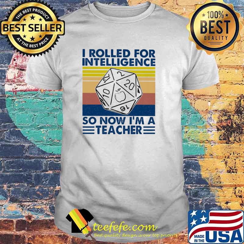 I Rolled For Intelligence So Now I'm A Teacher Dice Vintage Shirt