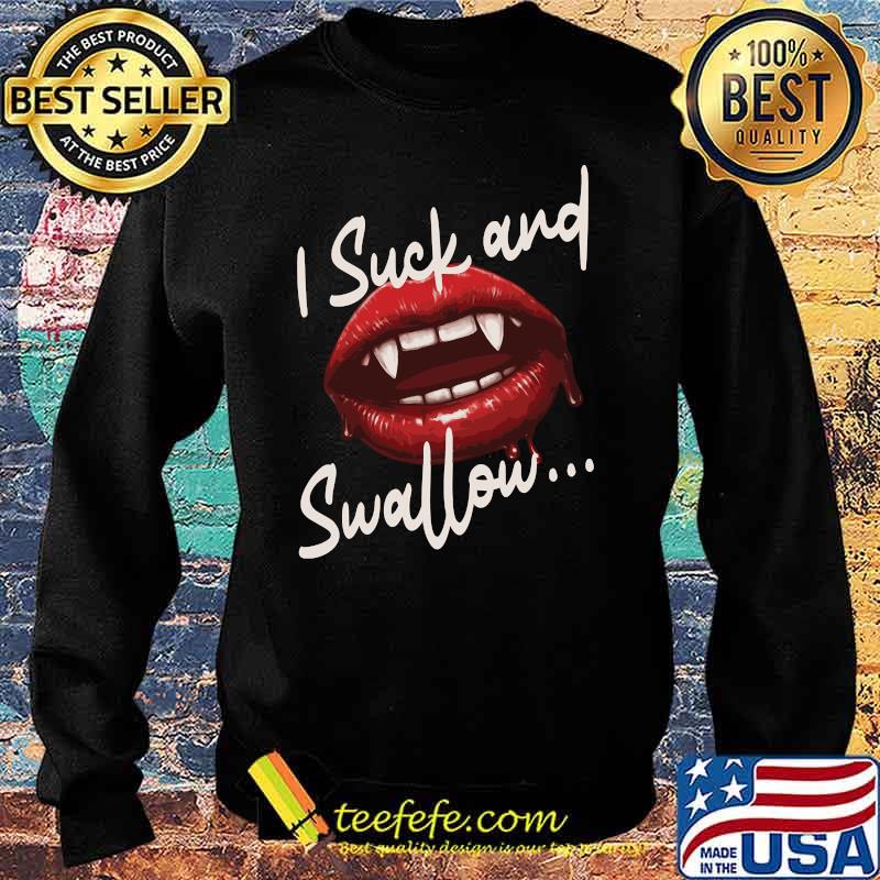 I suck and swallow Vampire Fangs Lips Halloween T-Shirt Sweater I suck and swallow Vampire Fangs Lips Halloween T-Shirt Sweater
