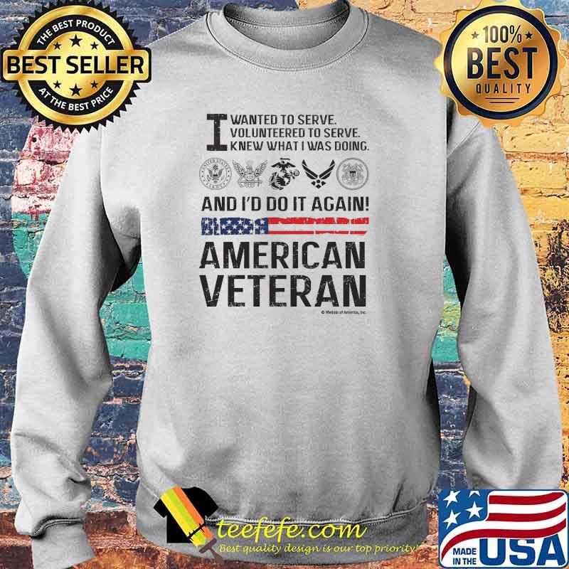 I wanted to volunteered knew what i was doing and id go it again american veteran flag Sweater I wanted to volunteered knew what i was doing and id go it again american veteran flag Sweater