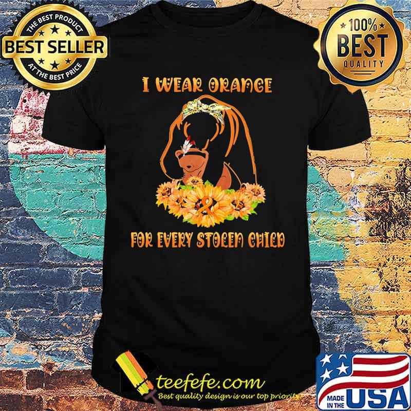 I wear orange for every stolen chilo bear mother day sunflower shirt