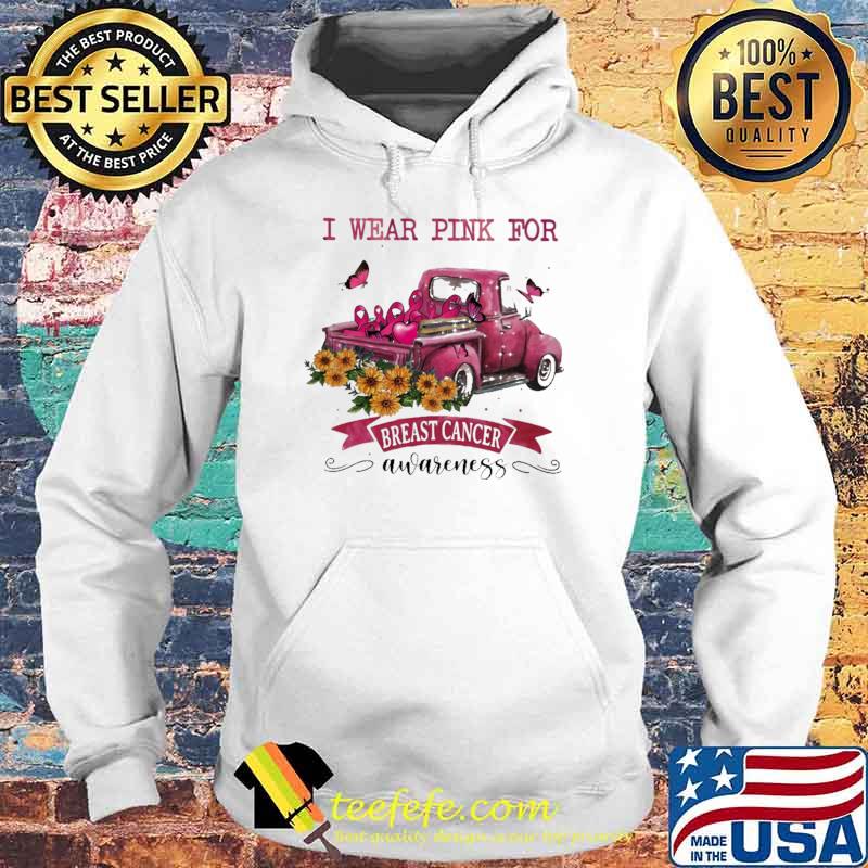 I Wear Pink For Breast Cancer Awareness Shirt Hoodie I Wear Pink For Breast Cancer Awareness Shirt Hoodie