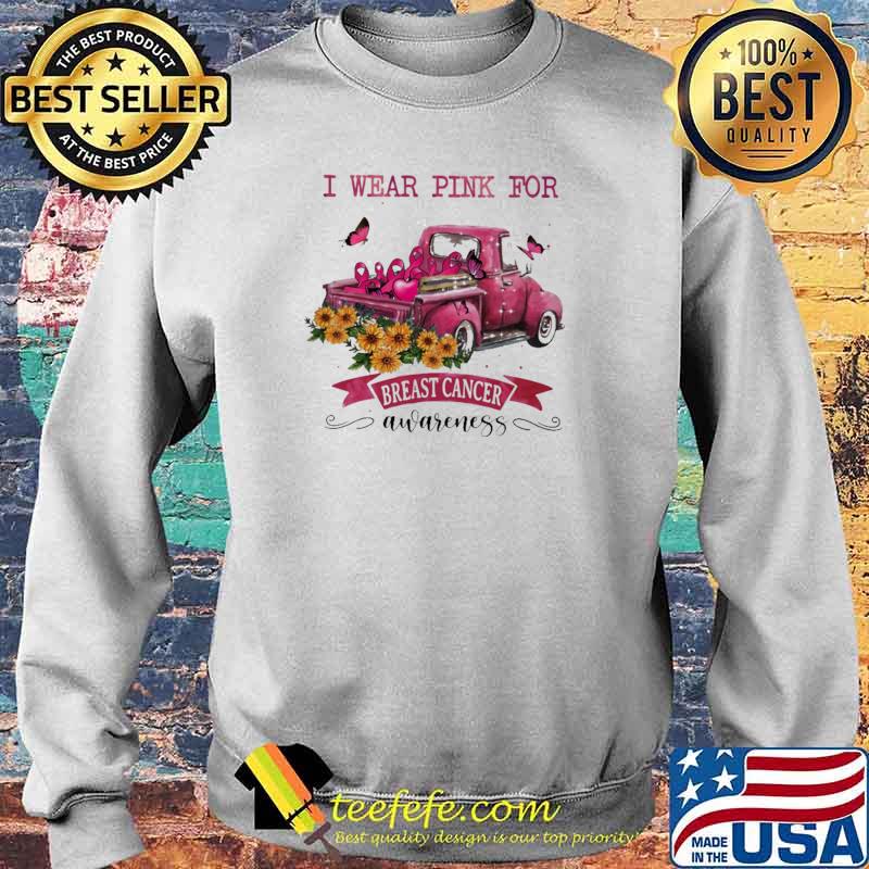 I Wear Pink For Breast Cancer Awareness Shirt Sweater I Wear Pink For Breast Cancer Awareness Shirt Sweater