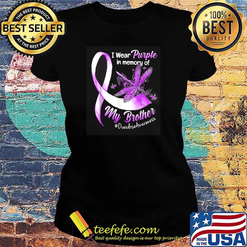I Wear Purple In Memory Of My Brother Overdose Awareness T-Shirt Ladies tee I Wear Purple In Memory Of My Brother Overdose Awareness T-Shirt Ladies tee