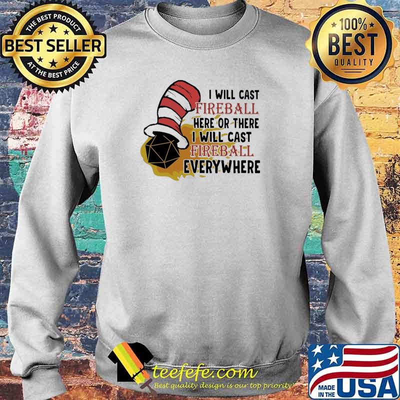 I Will Cast Fireball Here Or There I Will Cast Fireball Everywhere Mr Seuss Shirt Sweater I Will Cast Fireball Here Or There I Will Cast Fireball Everywhere Mr Seuss Shirt Sweater