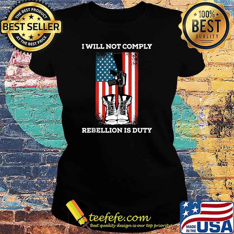 I Will Not Comply Ammerican Flag T-s Ladies tee I Will Not Comply Ammerican Flag T-s Ladies tee