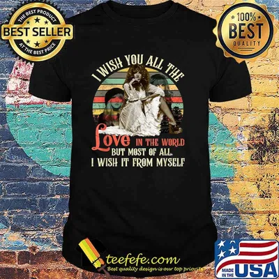 I wish you all the love in the world but most of all i wish it from myself vintage T-Shirt