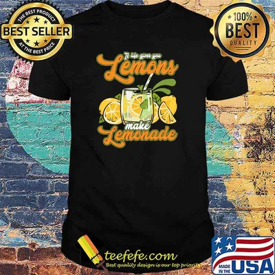 If Life Gives You Lemons Make Lemonade T-Shirt