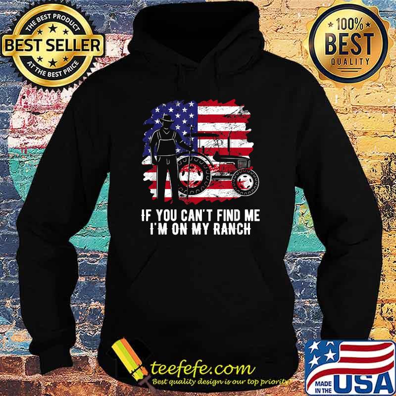 If you can’t find me, I’m on my ranch american flag T-Shirt Hoodie If you can’t find me, I’m on my ranch american flag T-Shirt Hoodie