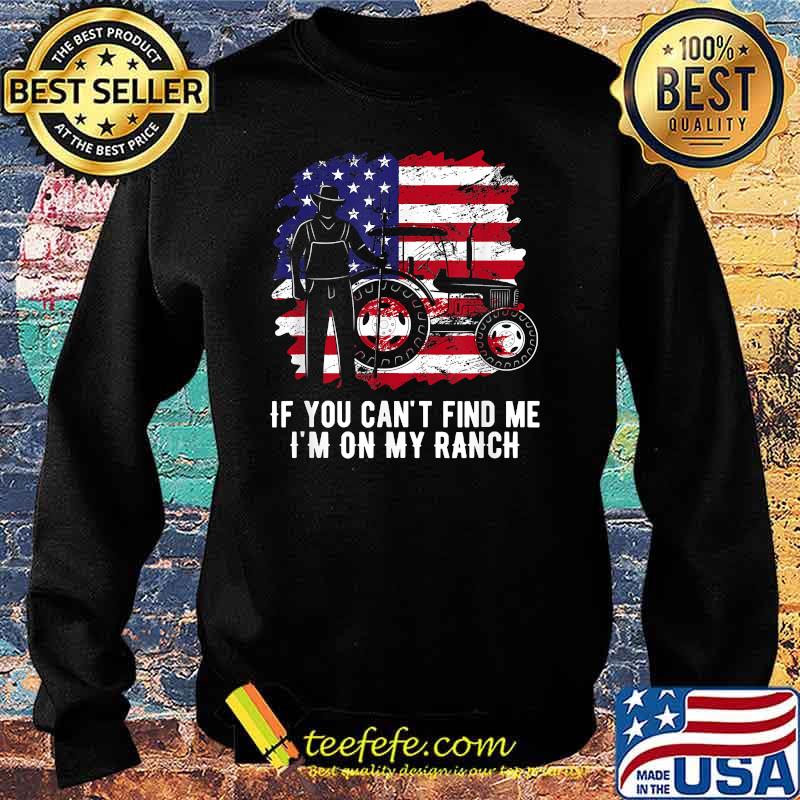 If you can’t find me, I’m on my ranch american flag T-Shirt Sweater If you can’t find me, I’m on my ranch american flag T-Shirt Sweater