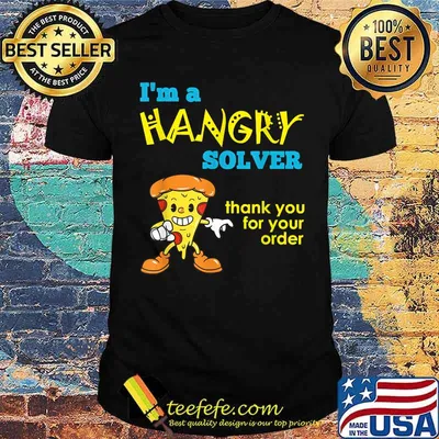 Im a hangry solver thank you for your orfer pizza T-Shirt