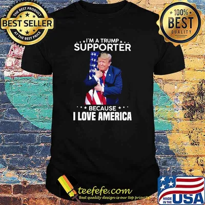 Im a trump supporter because i love america american flag shirt