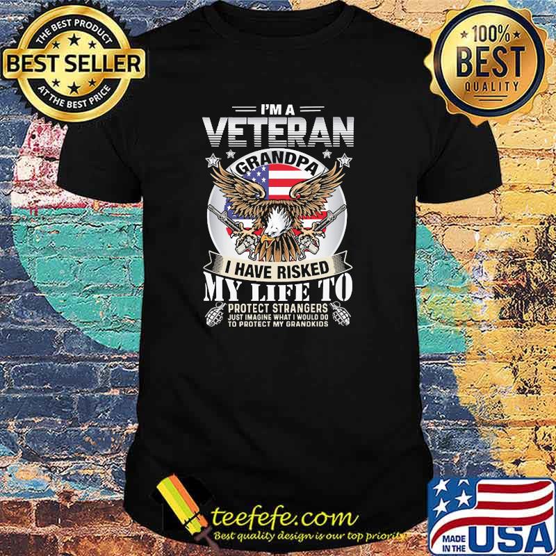 Im a veteran grandpa i have risked my life to protect strangers eagle flag shirt