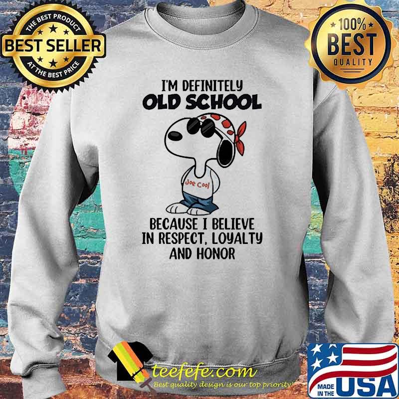 Im definitely old school because i believe in respect loyalty and honor snoopy Sweater Im definitely old school because i believe in respect loyalty and honor snoopy Sweater