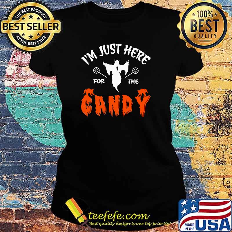 Im just here for the candy ghost halloween s Ladies tee Im just here for the candy ghost halloween s Ladies tee