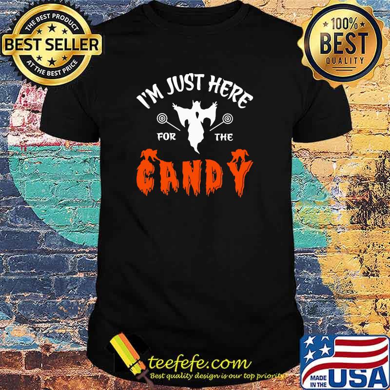 Im just here for the candy ghost halloween shirt Im just here for the candy ghost halloween shirt