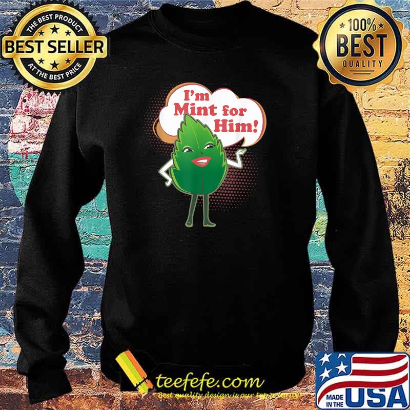 Im Mint For Him T-Shirt Sweater Im Mint For Him T-Shirt Sweater
