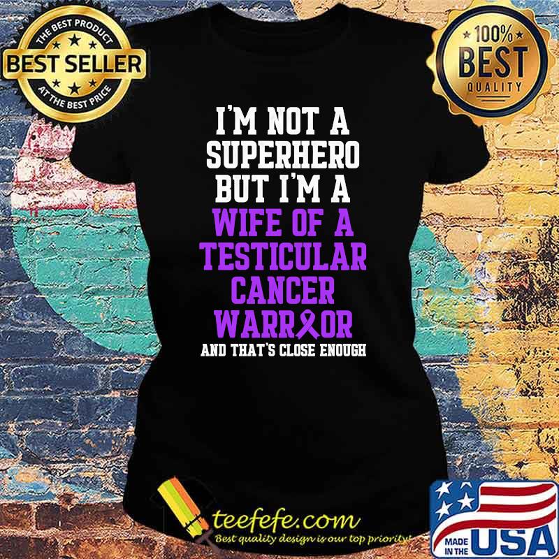 Im not a superhero but im a wife of Testicular Cancer Survivor Purple Ribbon Warrior T-Shirt Ladies tee Im not a superhero but im a wife of Testicular Cancer Survivor Purple Ribbon Warrior T-Shirt Ladies tee