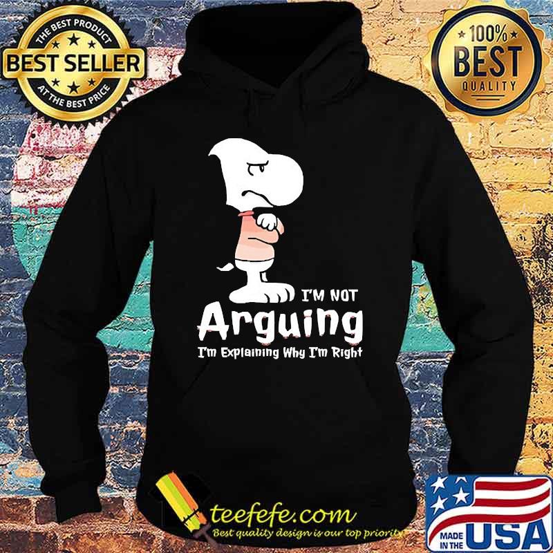 Im not arguing im explaining why im right snoopy Hoodie Im not arguing im explaining why im right snoopy Hoodie