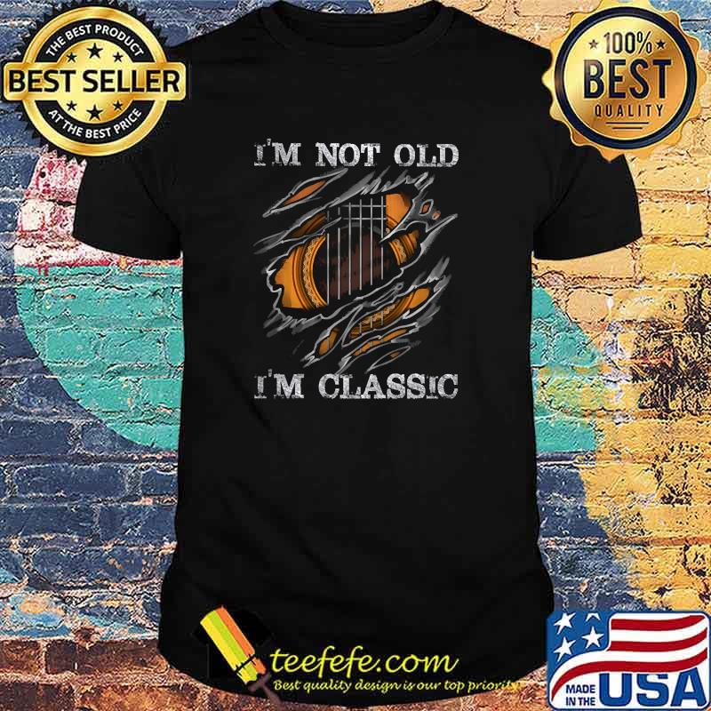 Im not old im classic guitar shirt