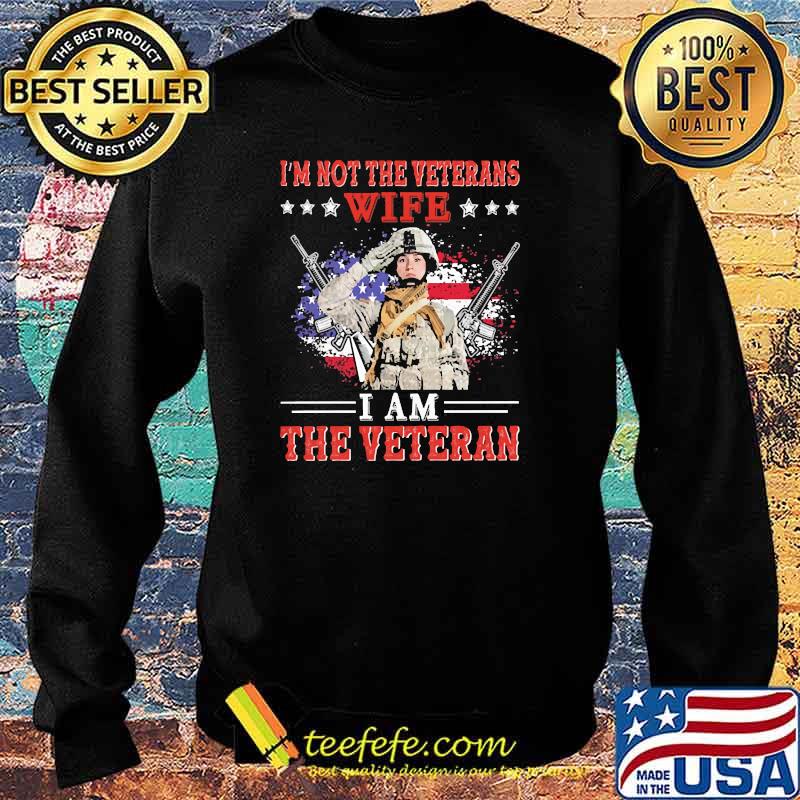 Im not the veterans wife i am the veteran flag s Sweater Im not the veterans wife i am the veteran flag s Sweater