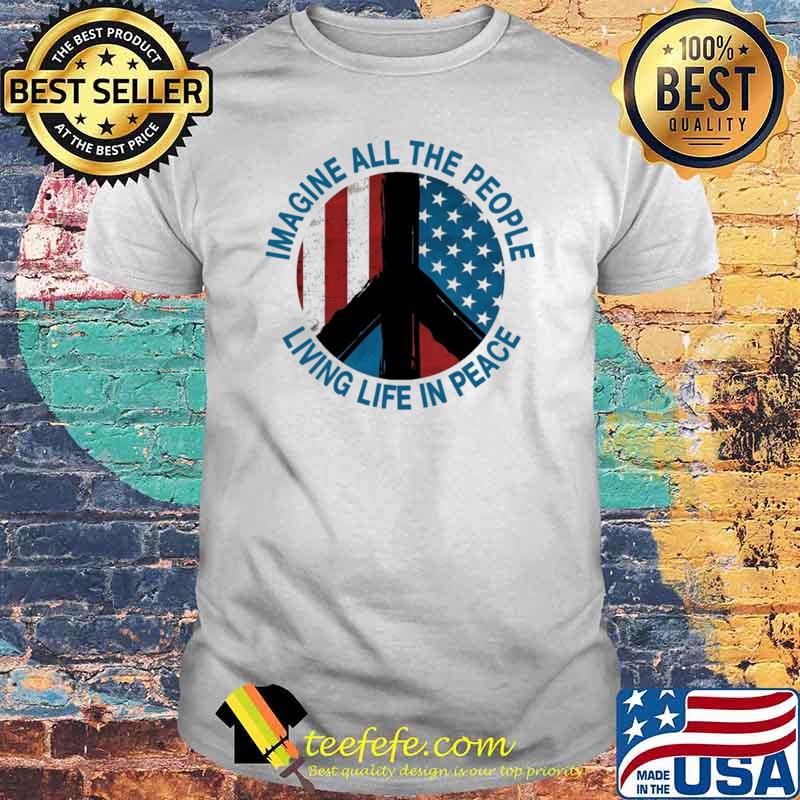 Imagine All The People Living Life In Peace Hippie American Flag Shirt