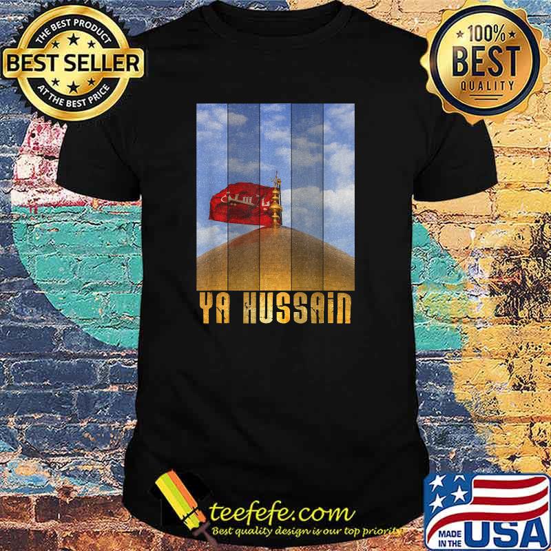 Imam Hussain Ashura Karbala Ya T-Shirt