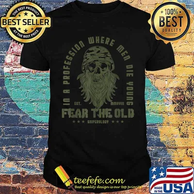 In a Profession Where Men Die Young Fear Den Old Man I Army I Skull I Soldier I Men T-Shirt