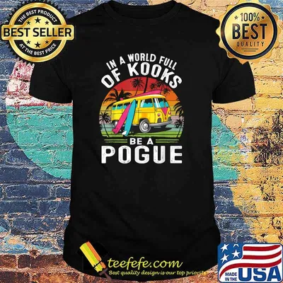 In A World Full Of Kooks Be A Pogue Camp Vintage T-Shirt