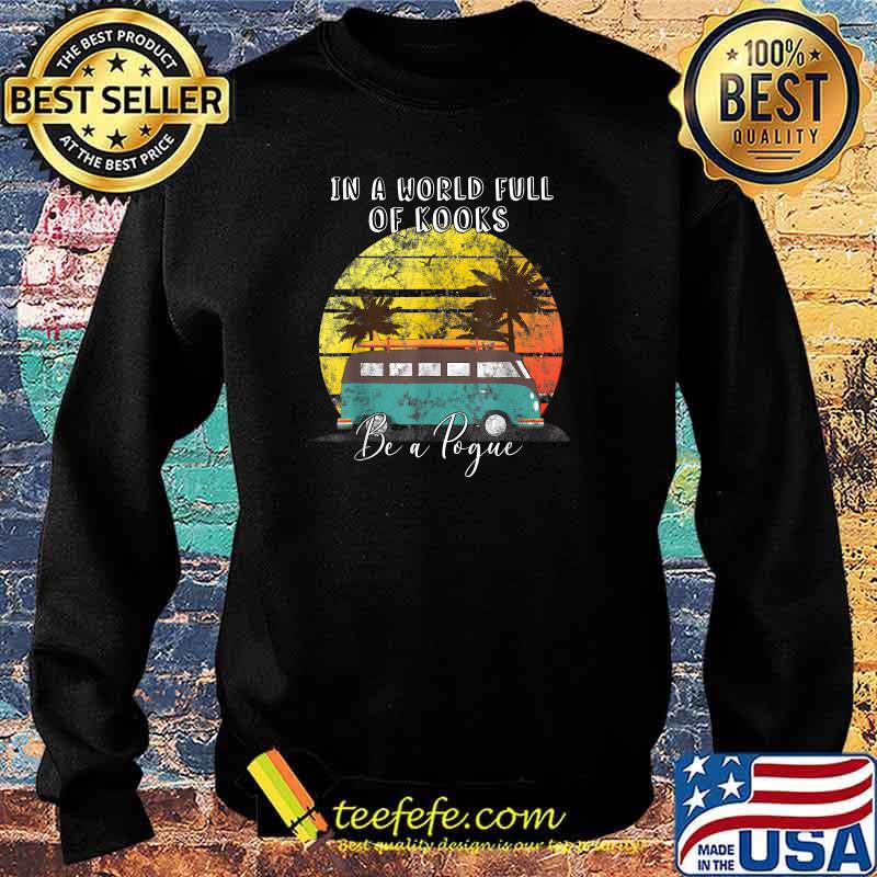 In a World Full of Kooks Be a Pogue Retro Vintage T-Shirt Sweater In a World Full of Kooks Be a Pogue Retro Vintage T-Shirt Sweater